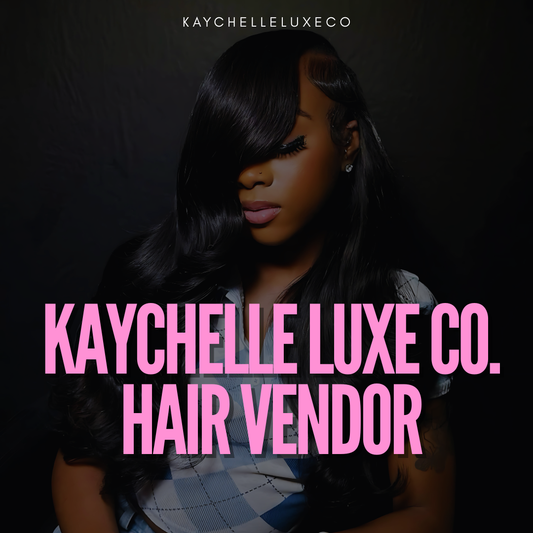 KAYCHELLE LUXE CO. OFFICIAL HAIR VENDOR